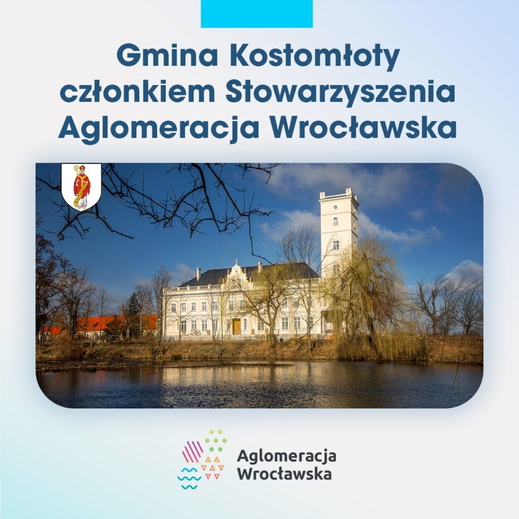 Gmina Kostomłoty członkiem Stowarzyszenia Aglomeracja Wrocławska